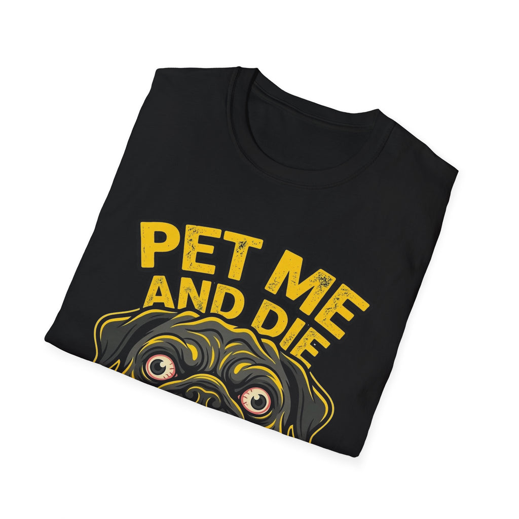 Pet Me and Die Tshirt