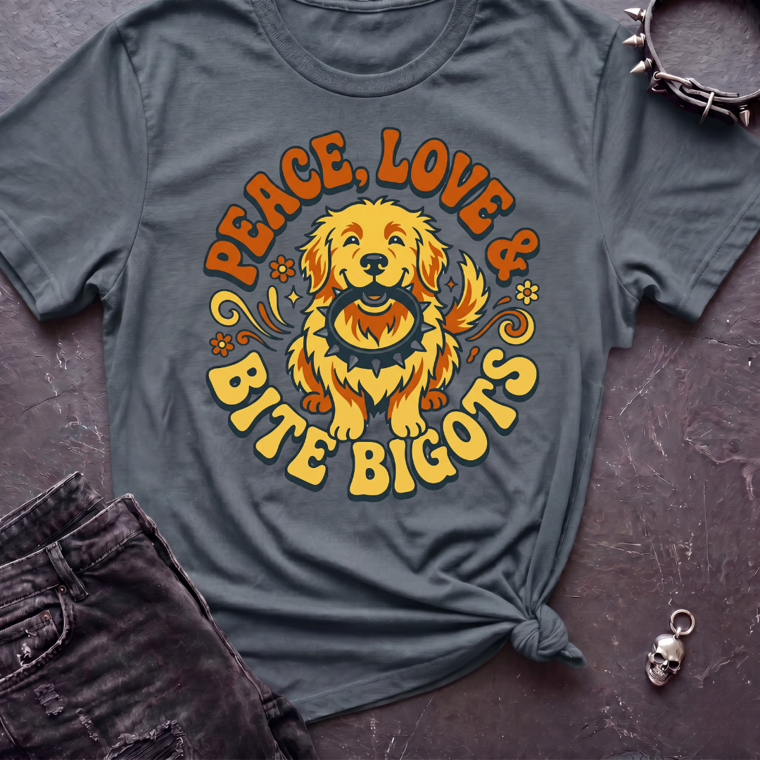 Peace Love and Bite Bigots Tshirt