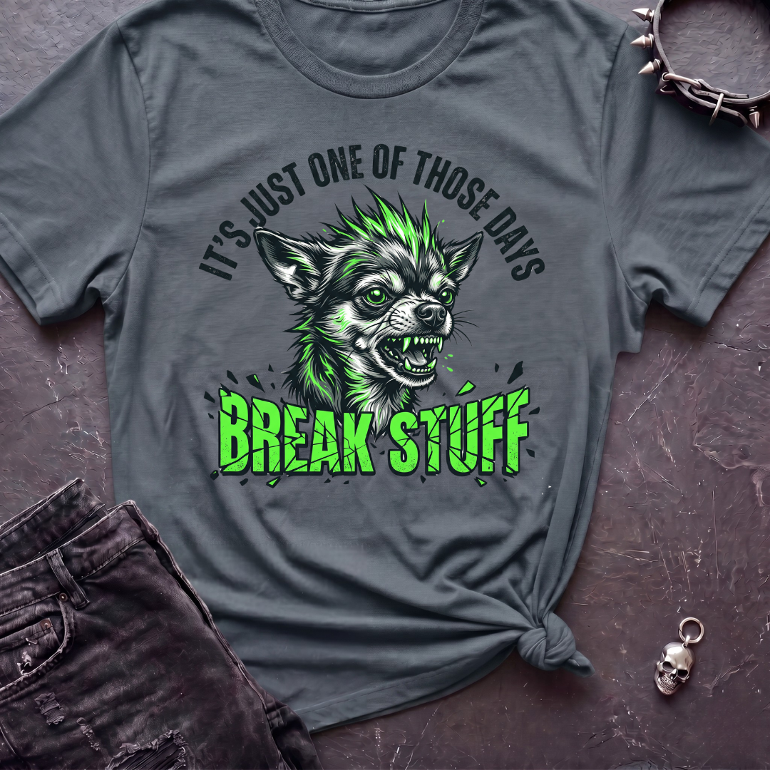 Break Stuff Chihuahua Tshirt