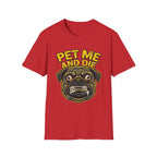 Pet Me and Die Tshirt