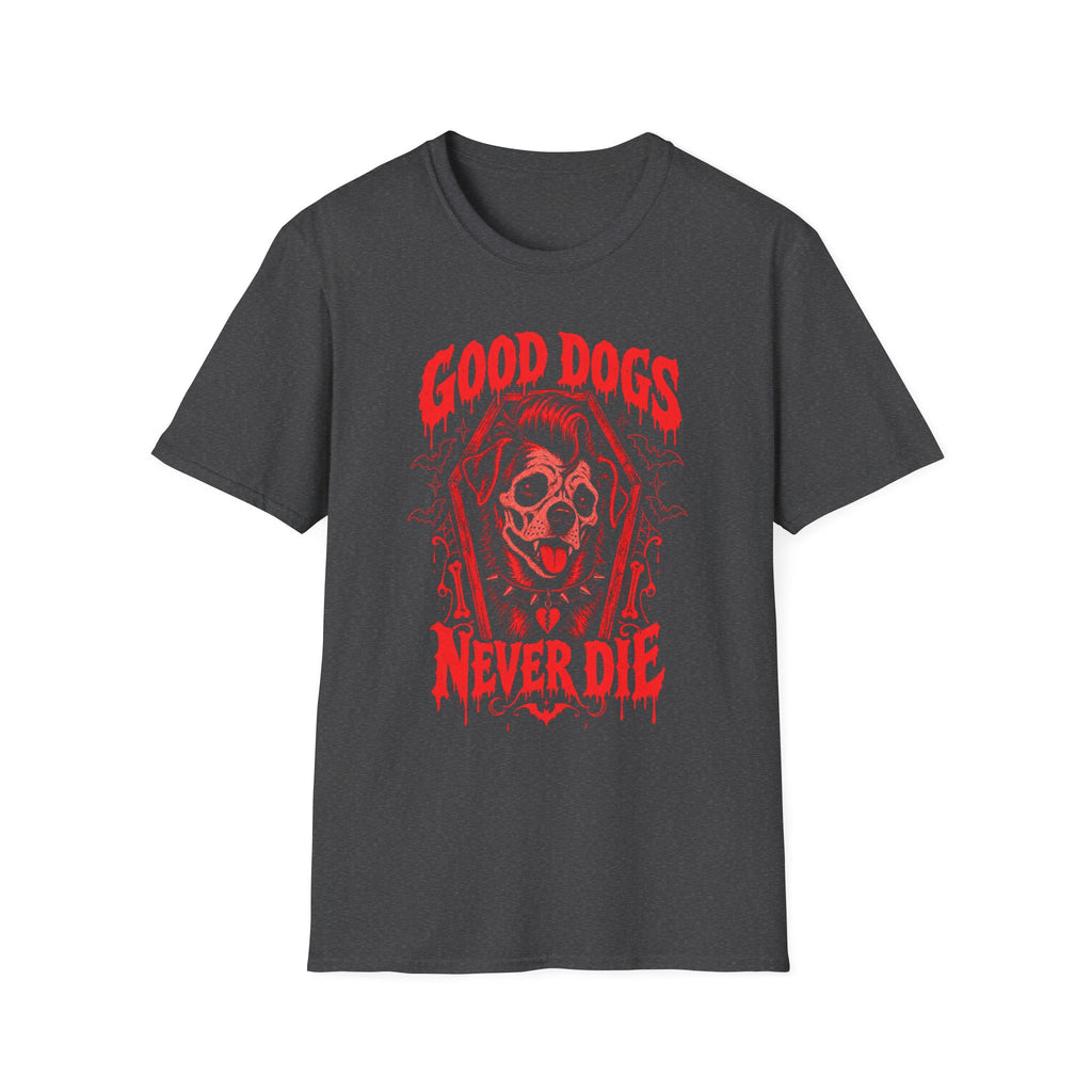 GOOD DOGS NEVER DIE TSHIRT