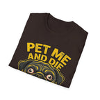 Pet Me and Die Tshirt