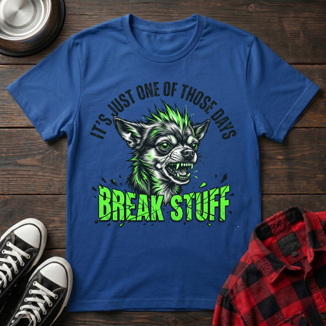 Break Stuff Chihuahua Tshirt