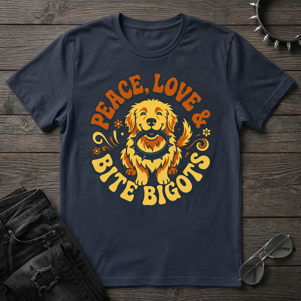 Peace Love and Bite Bigots Tshirt