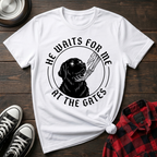 He Waits For Me At The Gates Tshirt
