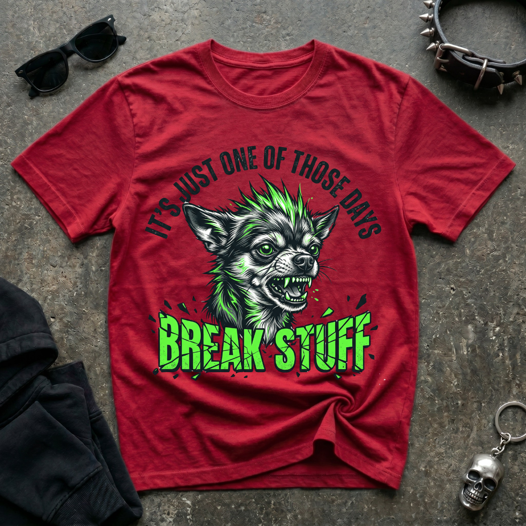 Break Stuff Chihuahua Tshirt