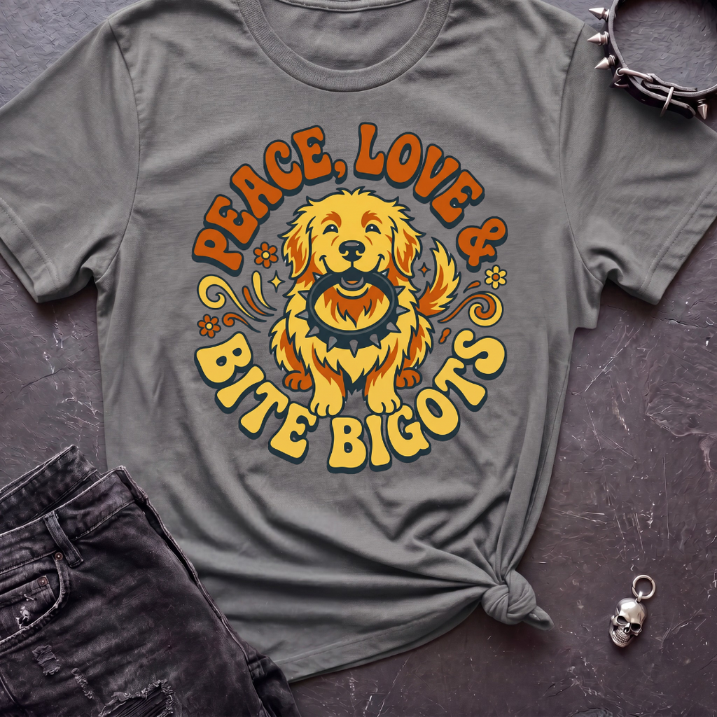 Peace Love and Bite Bigots Tshirt