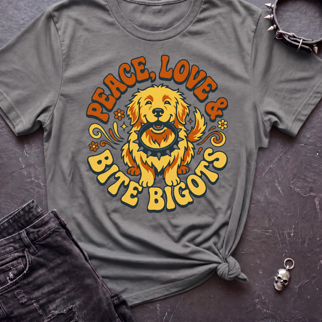 Peace Love and Bite Bigots Tshirt