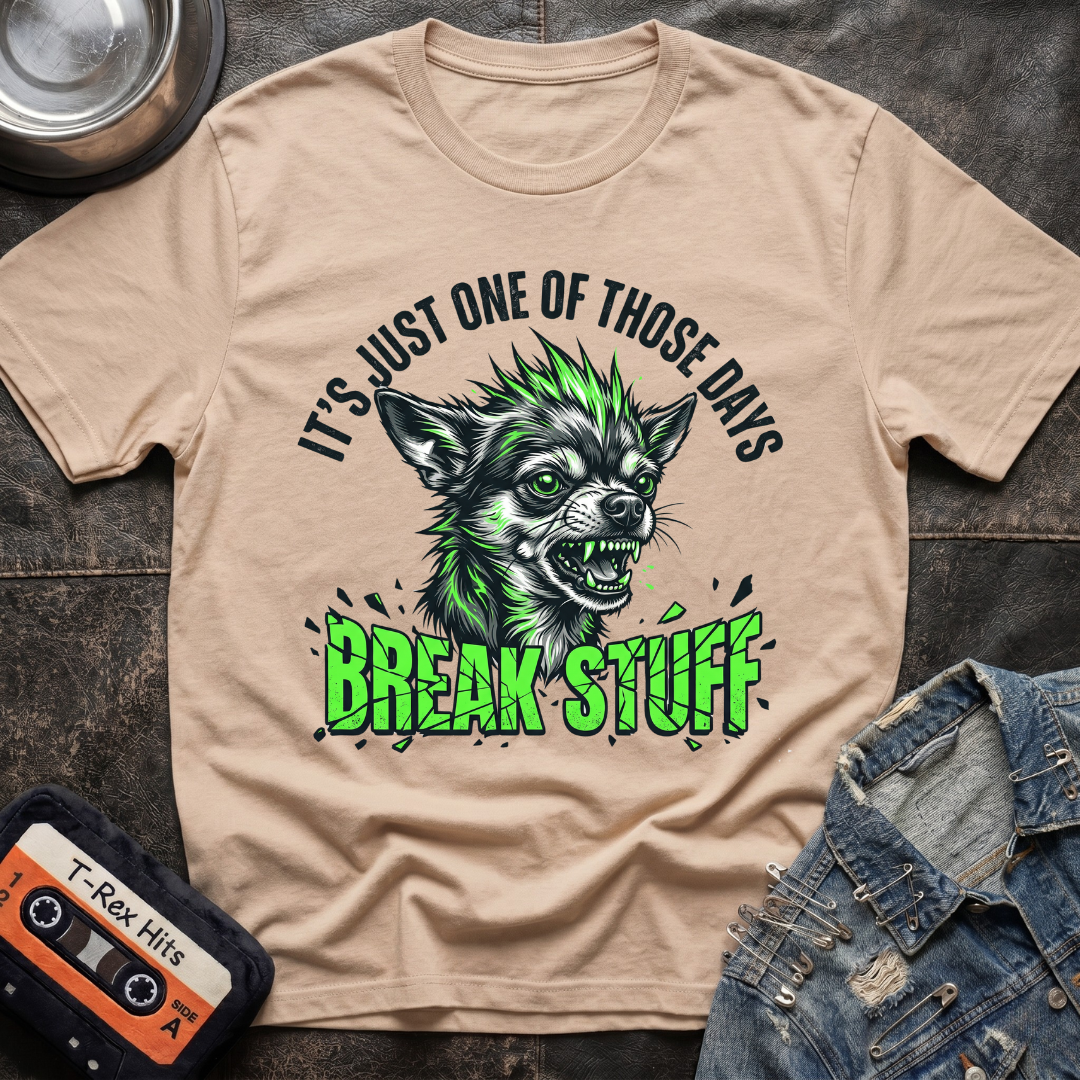 Break Stuff Chihuahua Tshirt