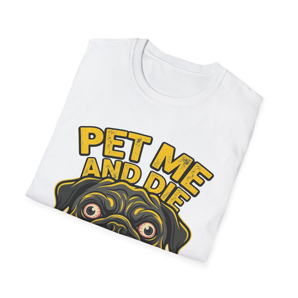 Pet Me and Die Tshirt