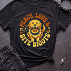 Peace Love and Bite Bigots Tshirt