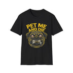 Pet Me and Die Tshirt