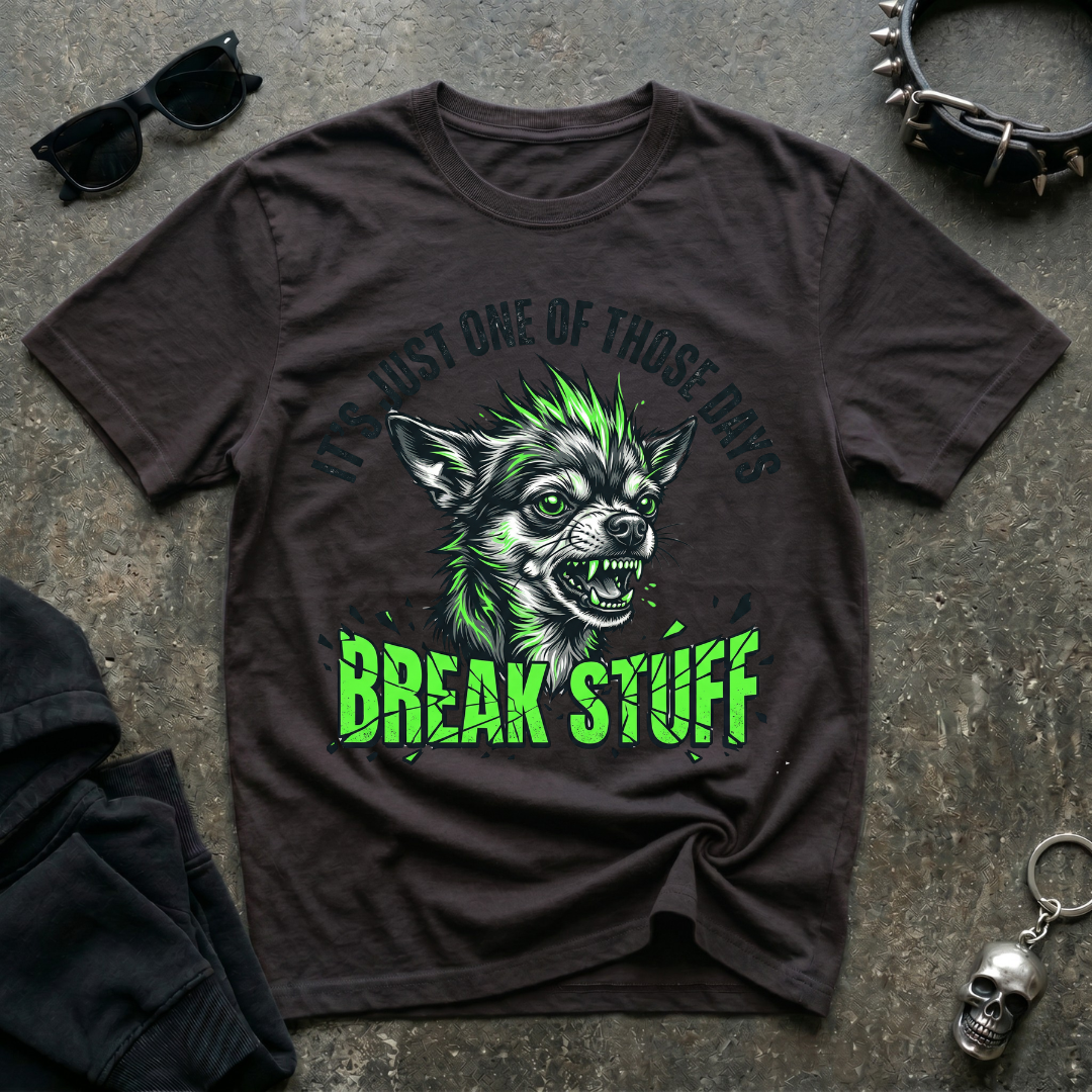 Break Stuff Chihuahua Tshirt