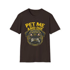 Pet Me and Die Tshirt