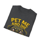 Pet Me and Die Tshirt