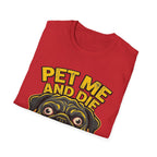 Pet Me and Die Tshirt