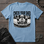 Check Your Shed Tshirt