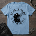 He Waits For Me At The Gates Tshirt