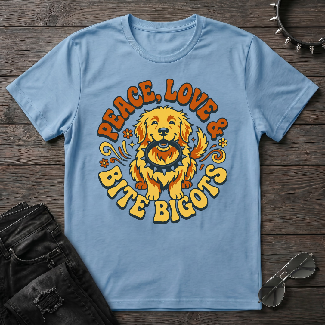 Peace Love and Bite Bigots Tshirt