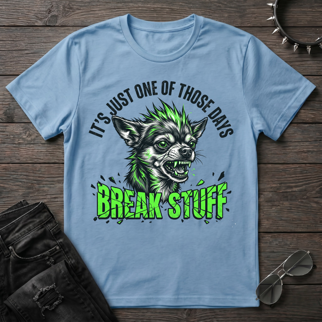 Break Stuff Chihuahua Tshirt