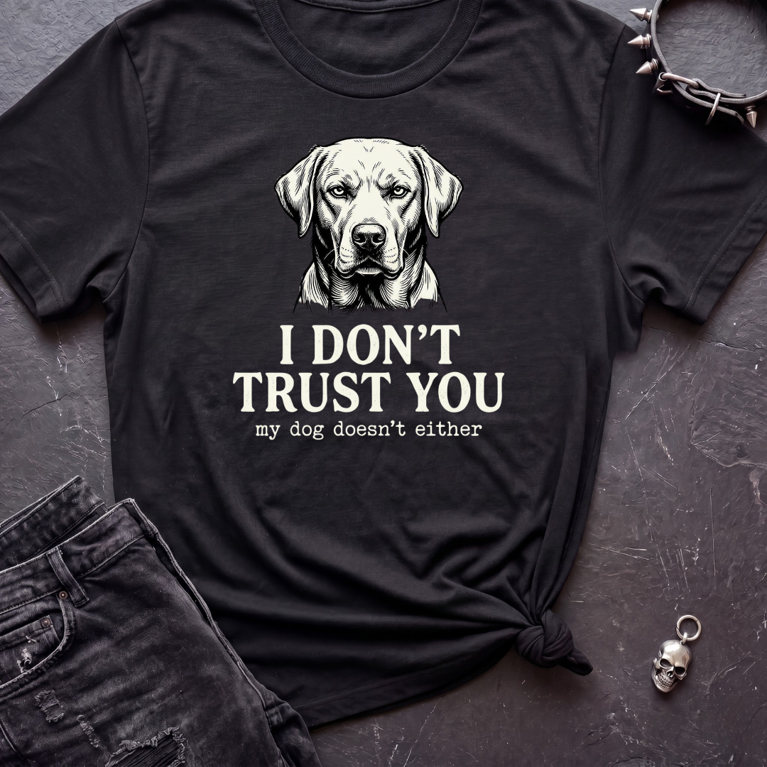 I Don't Trust You Tshirt