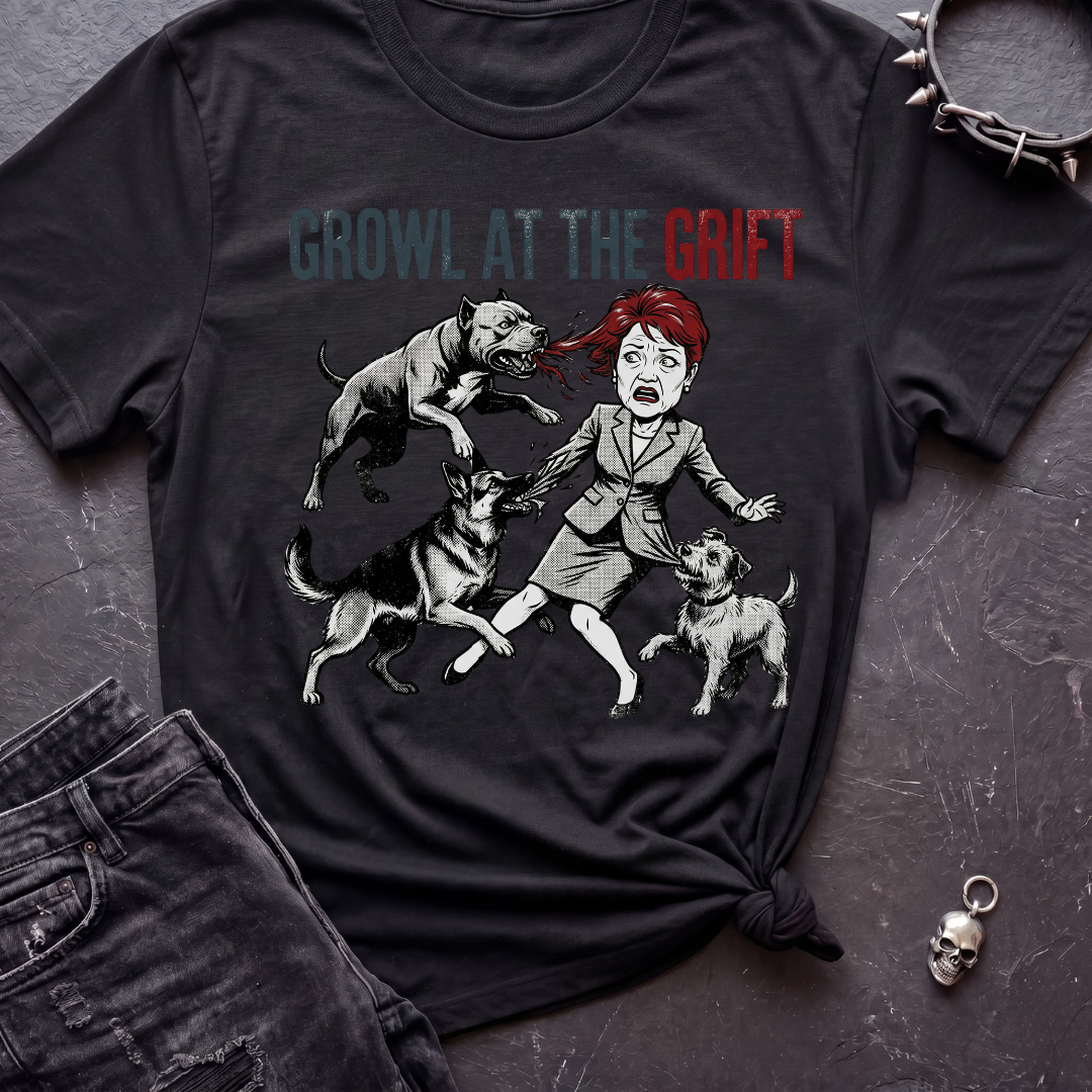 Growl At The Grift Tshirt