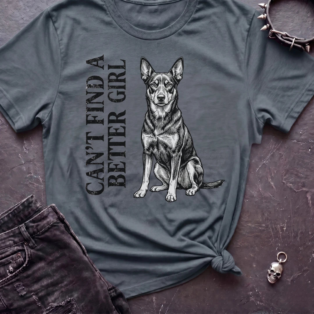 CANT FIND A BETTER GIRL KELPIE TSHIRT