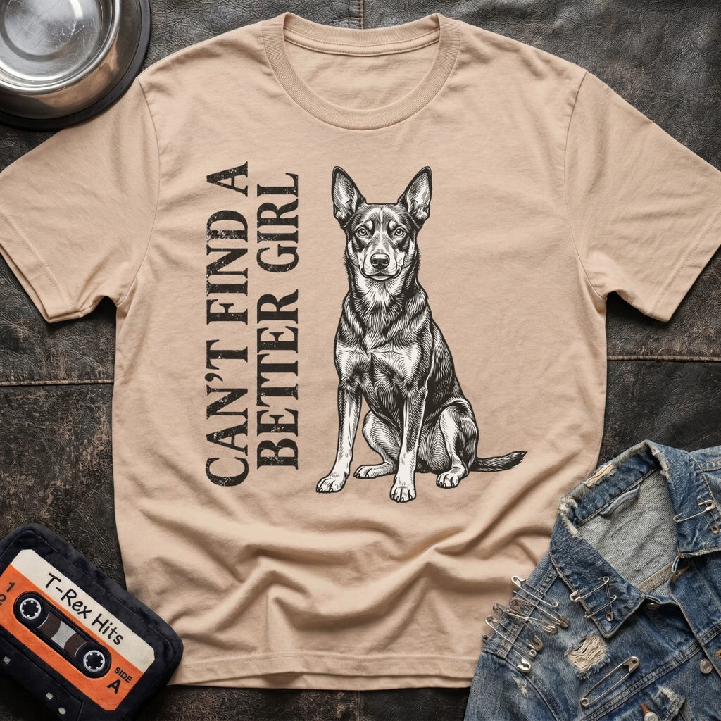 CANT FIND A BETTER GIRL KELPIE TSHIRT
