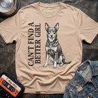 CANT FIND A BETTER GIRL KELPIE TSHIRT