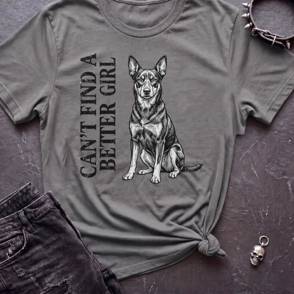 CANT FIND A BETTER GIRL KELPIE TSHIRT