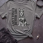 CANT FIND A BETTER GIRL KELPIE TSHIRT