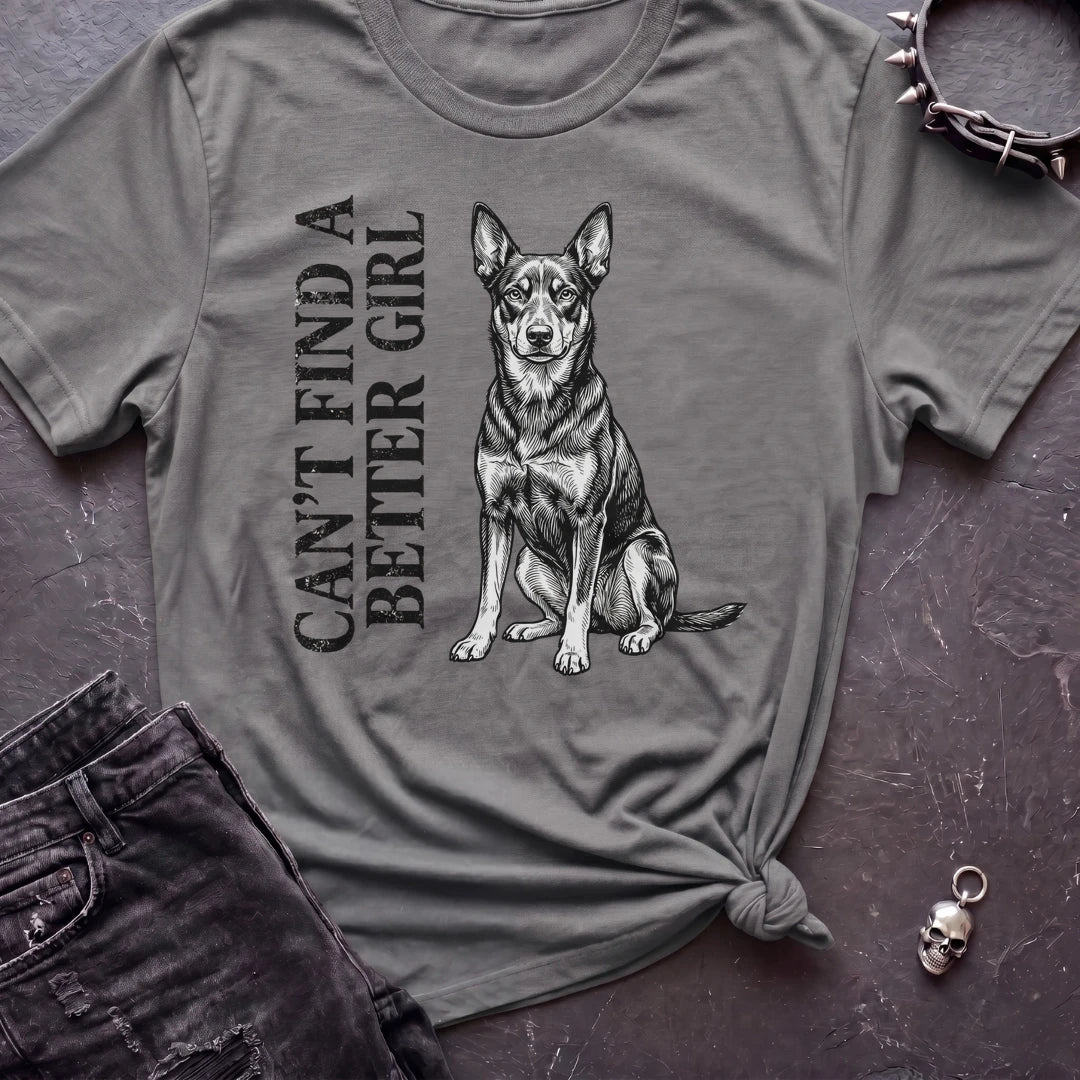 CANT FIND A BETTER GIRL KELPIE TSHIRT