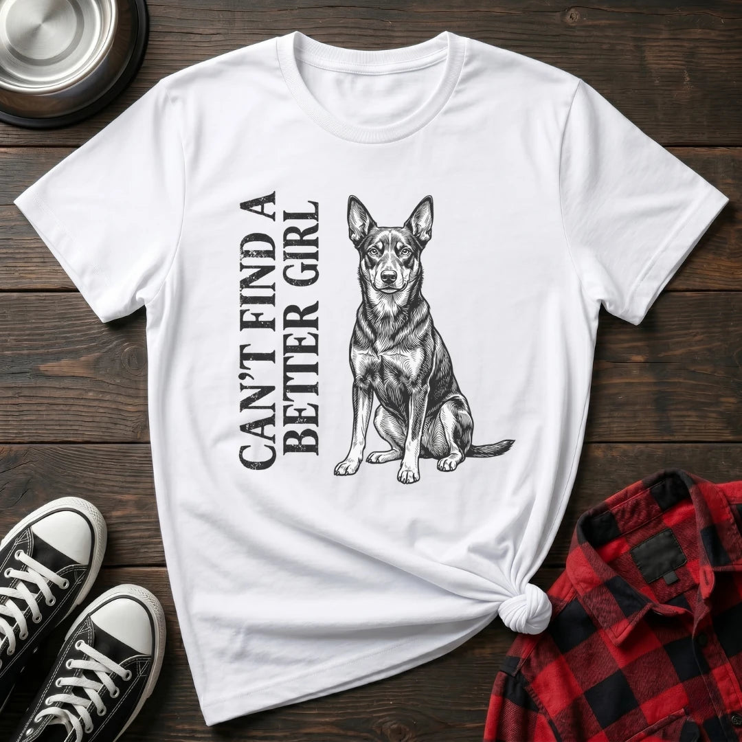 CANT FIND A BETTER GIRL KELPIE TSHIRT