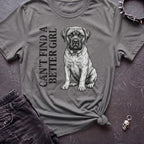 CANT FIND A BETTER GIRL MASTIFF TSHIRT