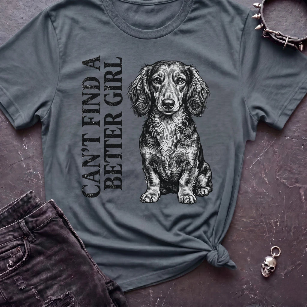 Can't Find A Better Girl Dachshund Tshirt