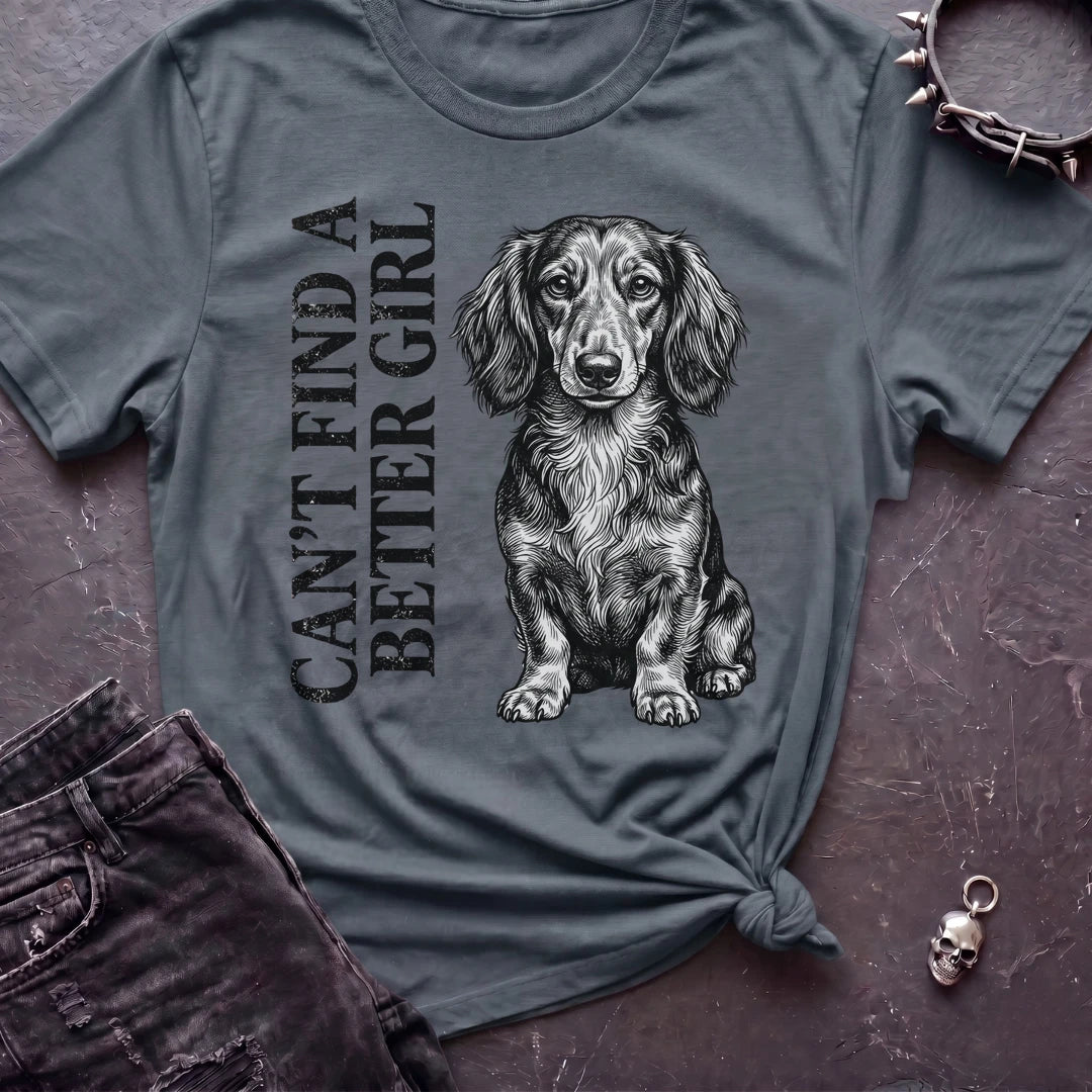 Can't Find A Better Girl Dachshund Tshirt