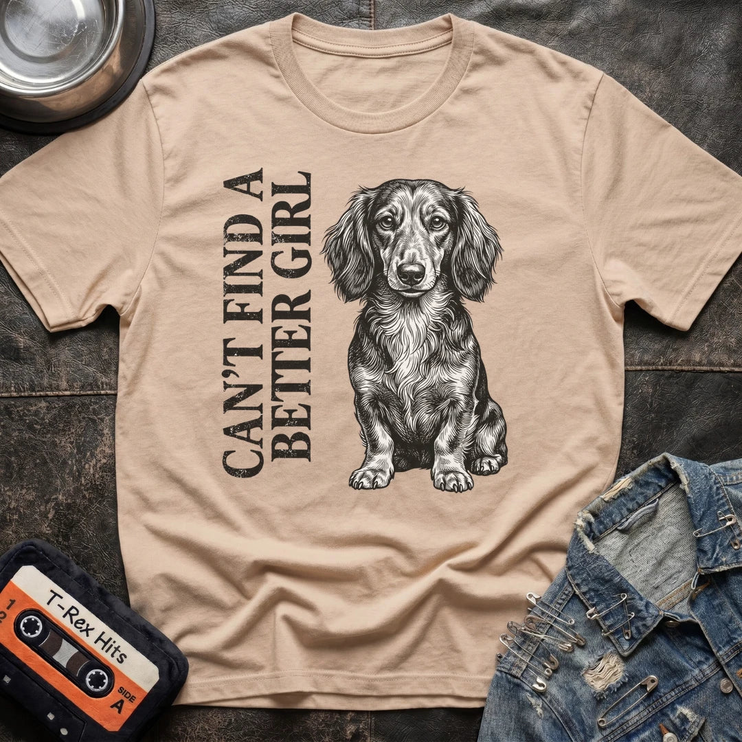 Can't Find A Better Girl Dachshund Tshirt