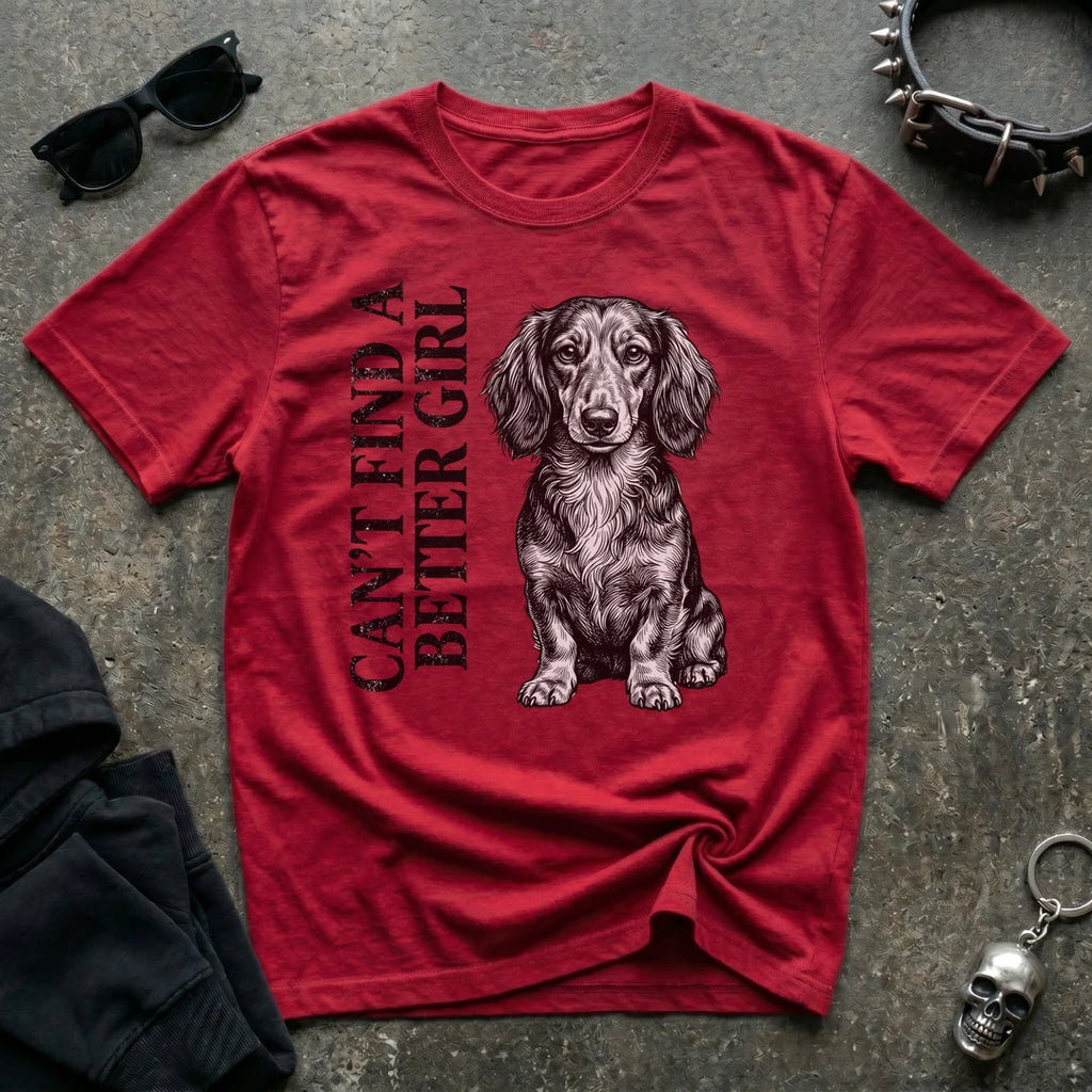Can't Find A Better Girl Dachshund Tshirt