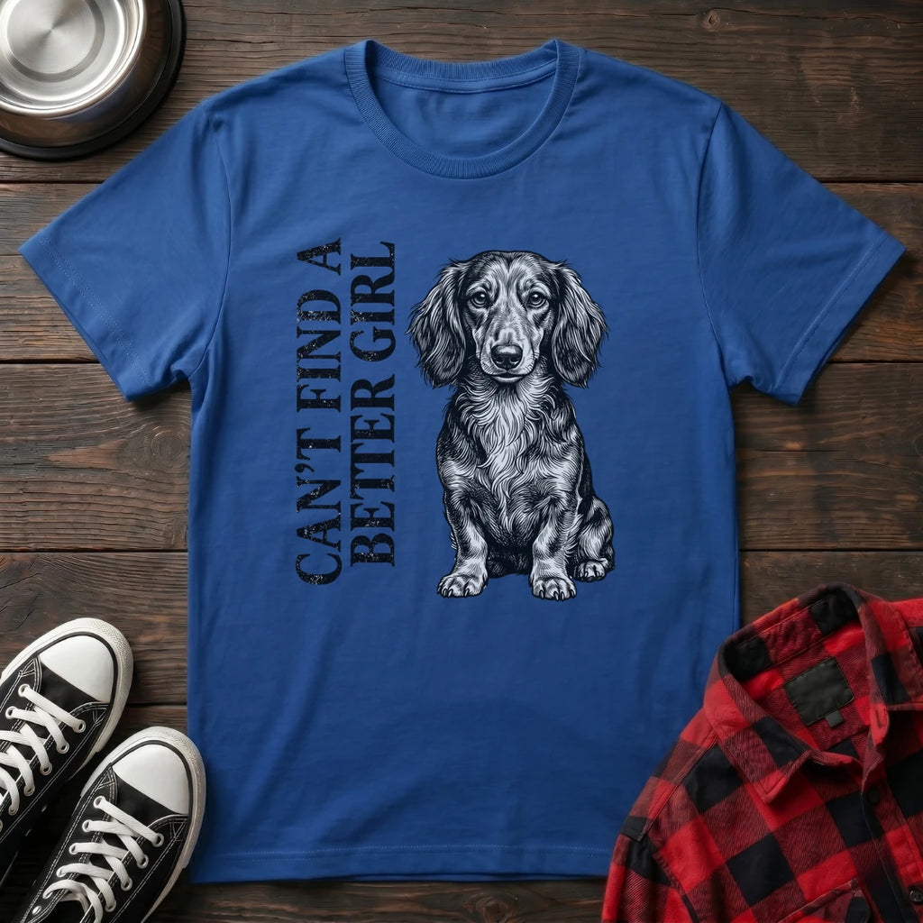 Can't Find A Better Girl Dachshund Tshirt