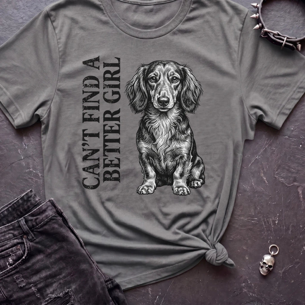 Can't Find A Better Girl Dachshund Tshirt