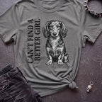 Can't Find A Better Girl Dachshund Tshirt