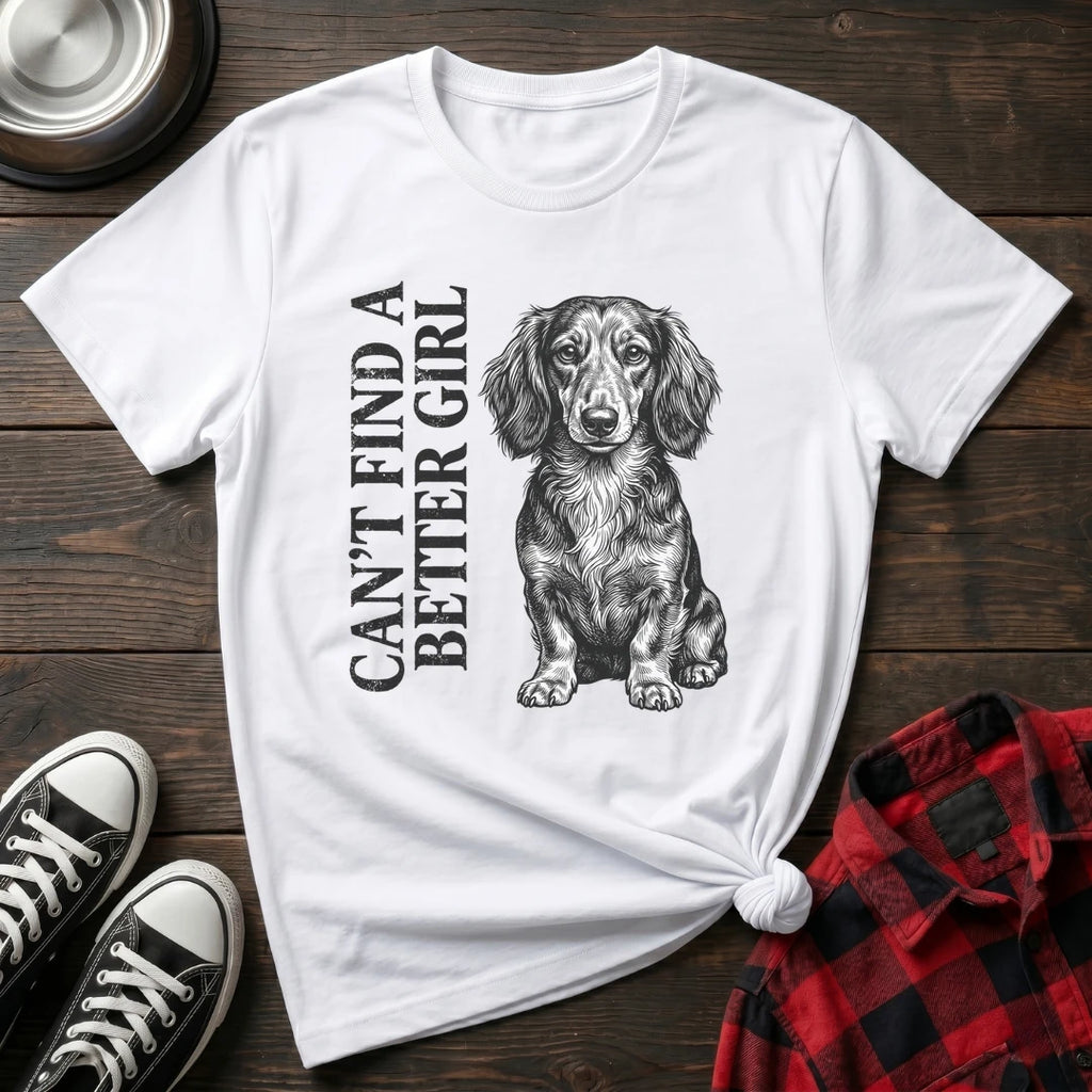Can't Find A Better Girl Dachshund Tshirt