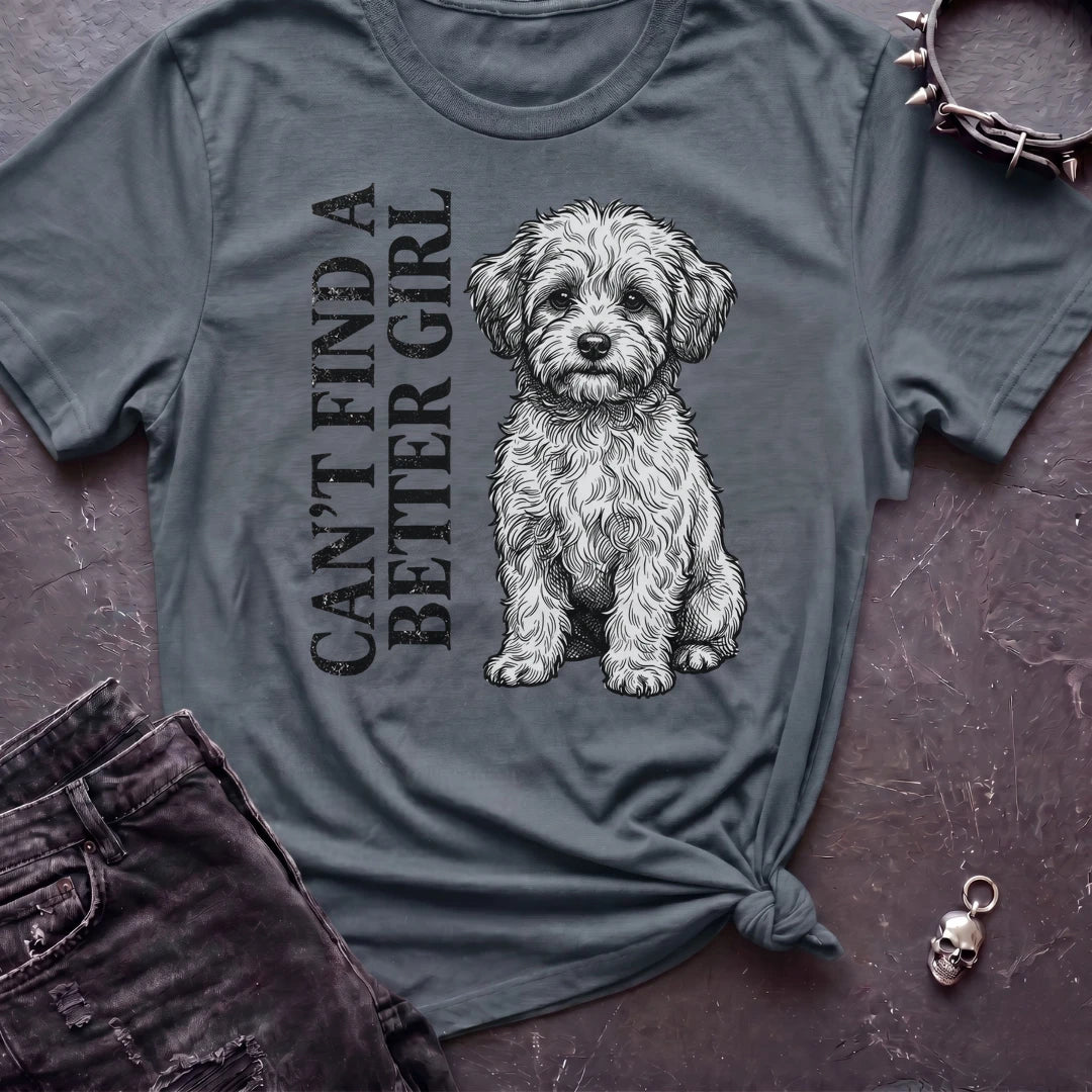 Can't Find A Better Girl Maltipoo Tshirt
