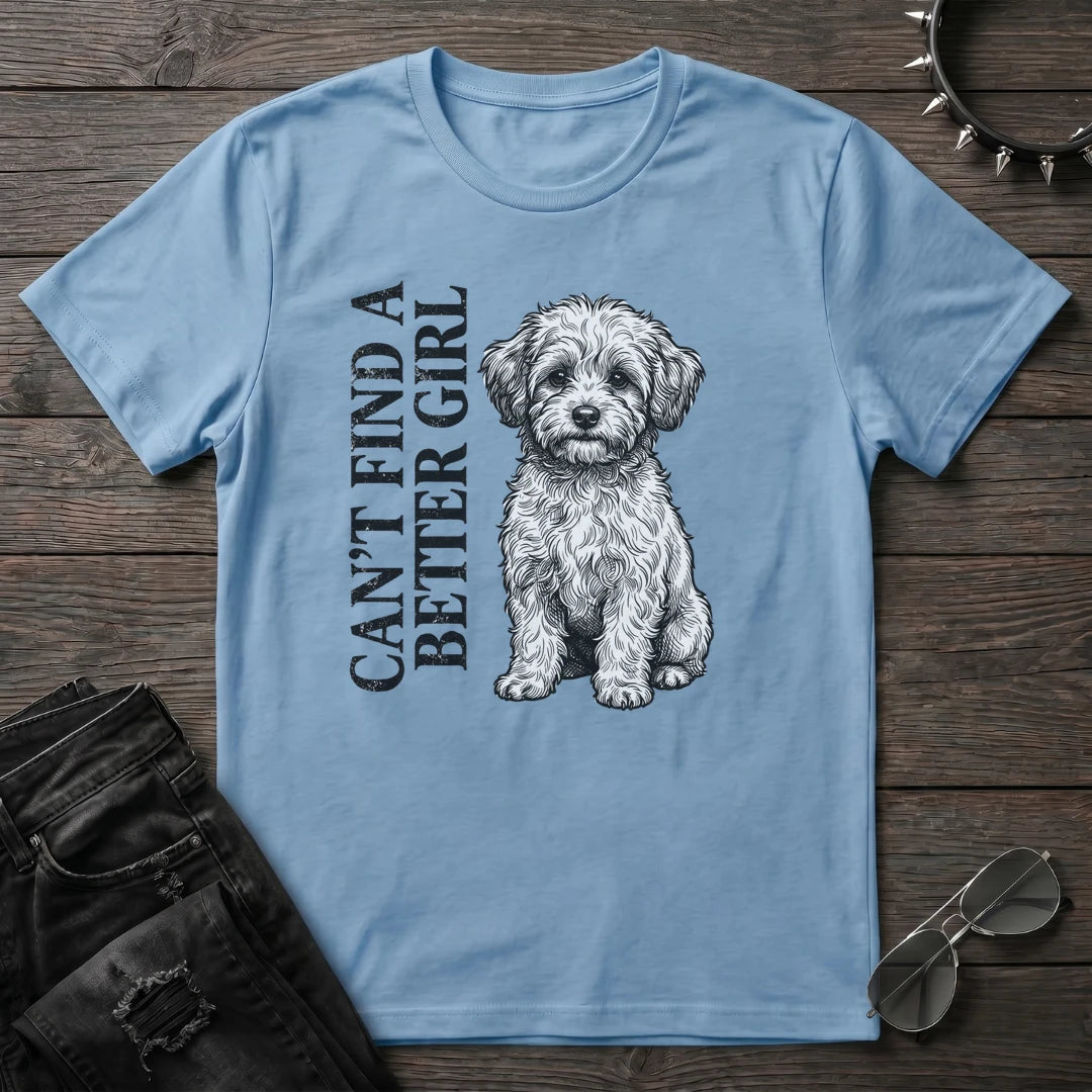 Can't Find A Better Girl Maltipoo Tshirt