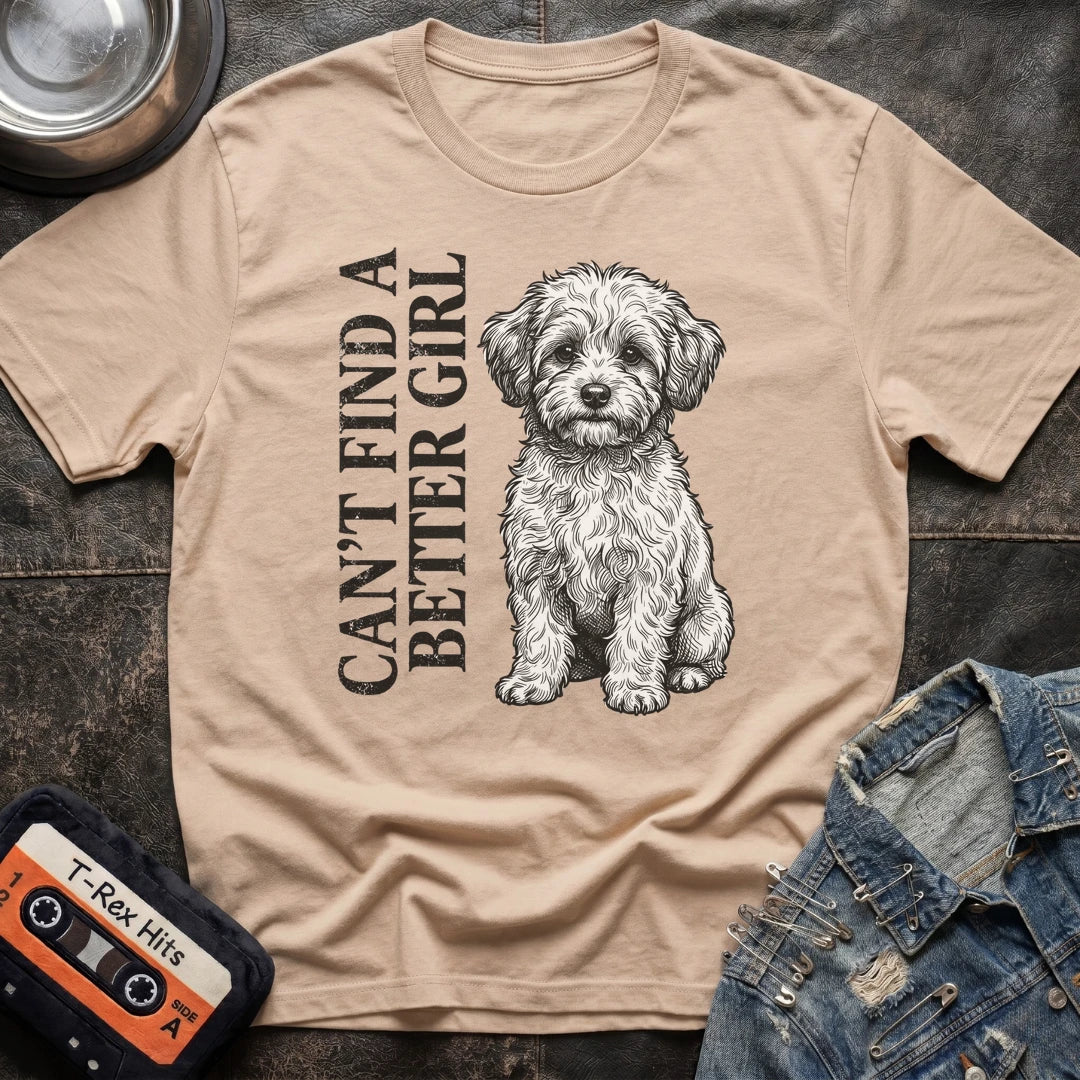 Can't Find A Better Girl Maltipoo Tshirt