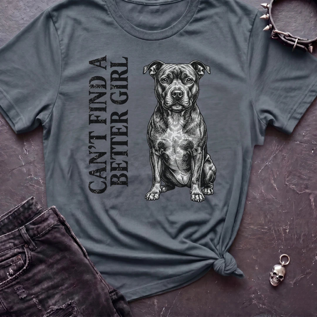 Can't Find A Better Girl Staffy Tshirt