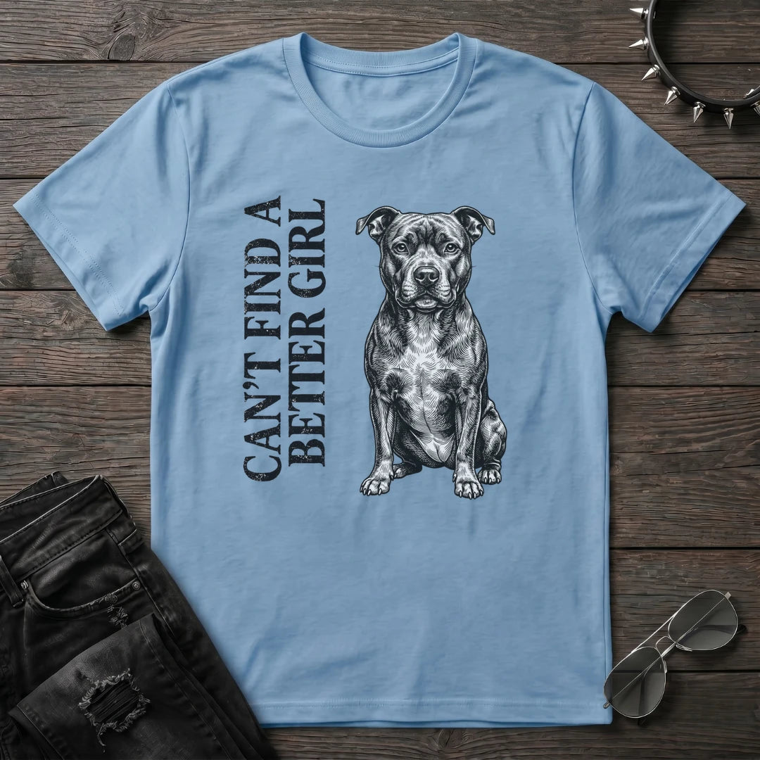 Can't Find A Better Girl Staffy Tshirt