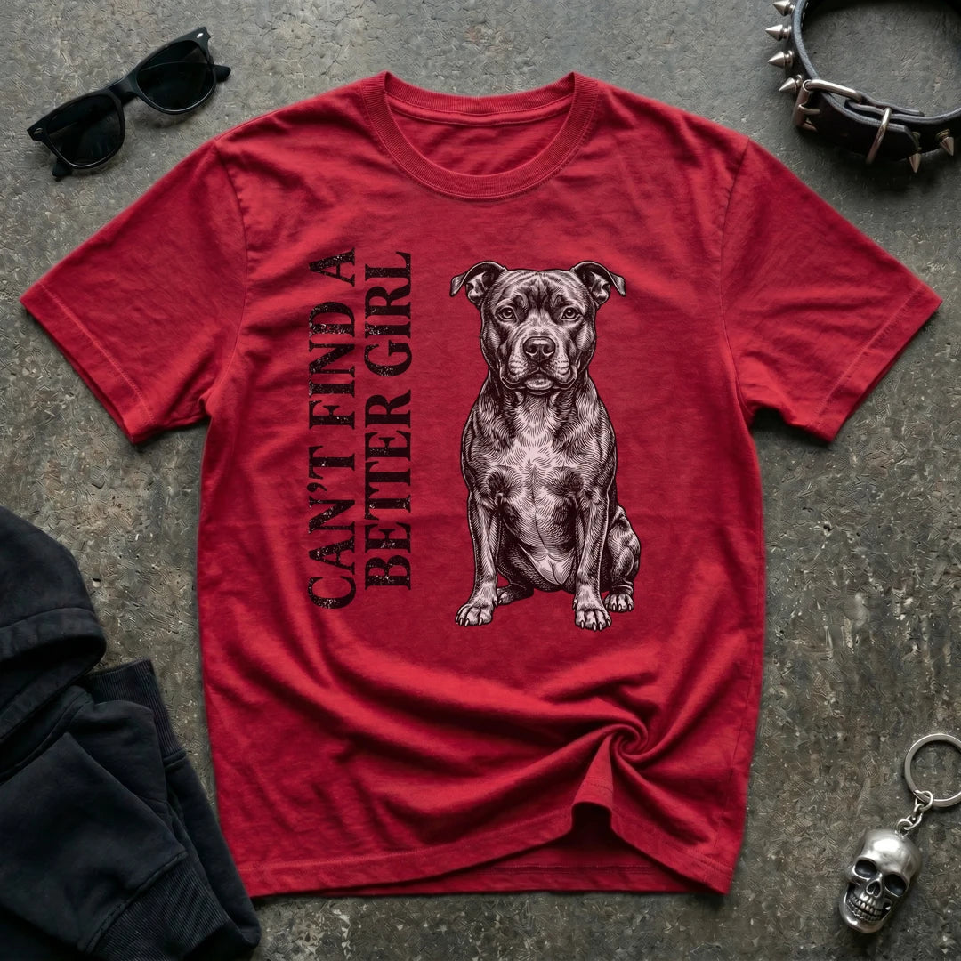 Can't Find A Better Girl Staffy Tshirt