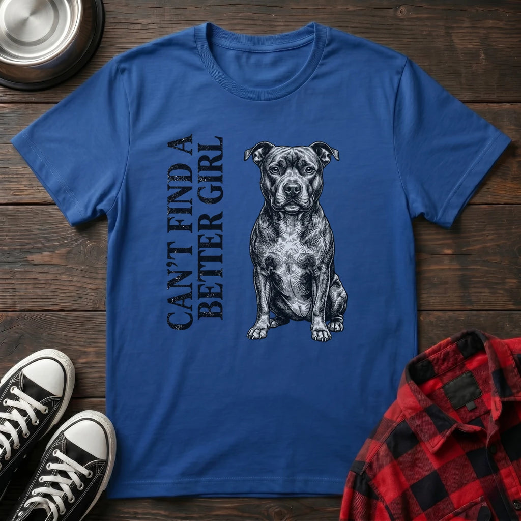 Can't Find A Better Girl Staffy Tshirt
