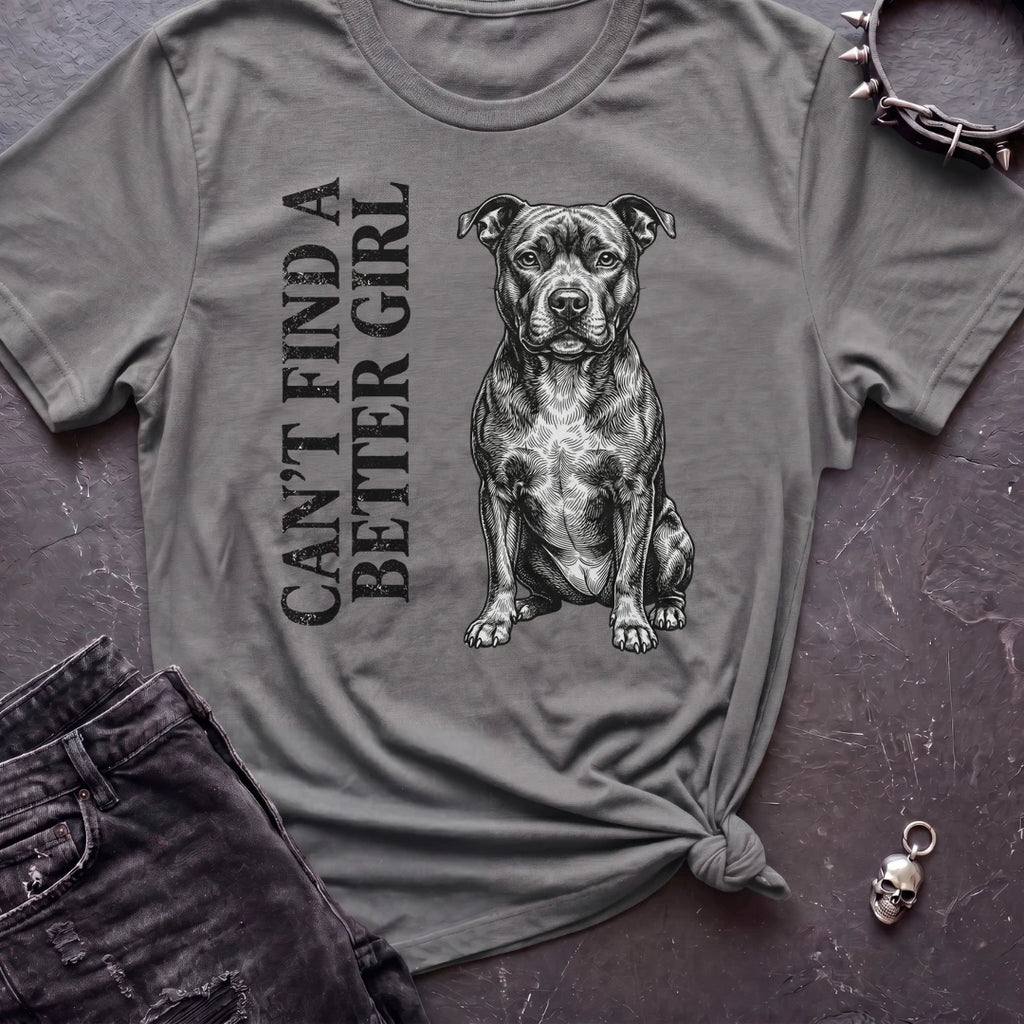 Can't Find A Better Girl Staffy Tshirt
